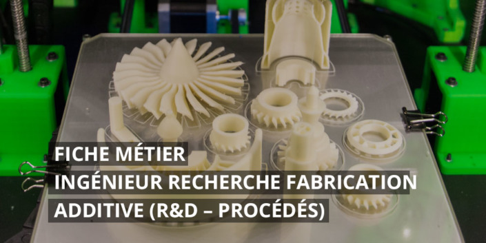Ingénieur Recherche fabrication additive